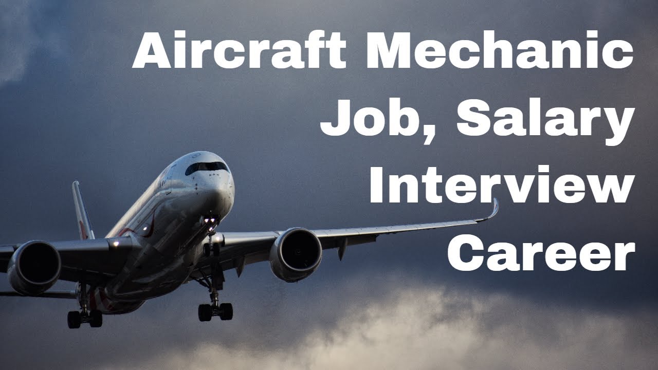 Aircraft Mechanic Jobs Salary Interview Career Prospects YouTube Aircraft Mechanic Jobs Salary Interview Career Prospects YouTube