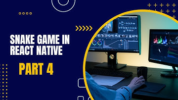 Snake Game Part 4th In React Native