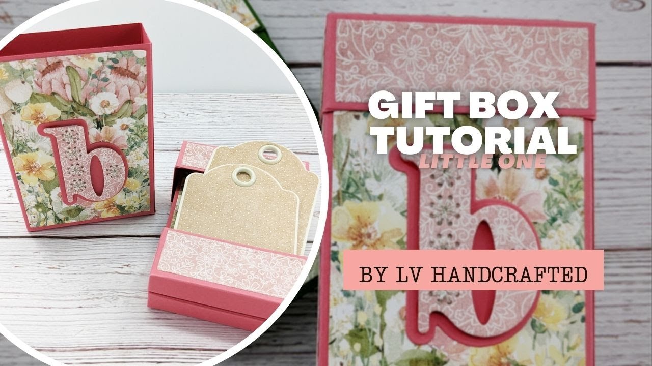 Gift Box Tutorial - Little One - by LV Handcrafted 