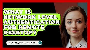 What Is Network Level Authentication For Remote Desktop? - SecurityFirstCorp.com