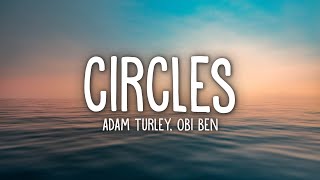 Adam Turley, Obi Ben - Circles  Lyrics 