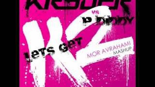 Kryder Vs P. Diddy - Let'S Get K2 (Mor Avrahami Mashup)