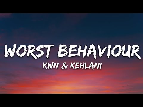 Kwn Worst Behaviour Lyrics Ft Kehlani 