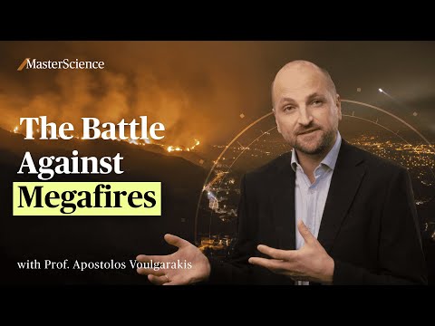 MasterScience: "The Battle Against Megafires" with Prof. Apostolos Voulgarakis | AXA Research Fund