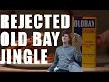 Rejected Old Bay Jingle