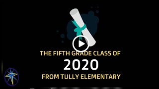 Tully Elementary Magnet School 5th Grade 2020 Virtual Graduation Video