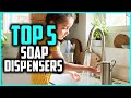 Top 5 Best Automatic Soap Dispensers Review in 2024