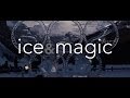 ice &amp; magic