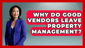 Why Do Good Vendors Leave Property Management? - Mastering Property Management