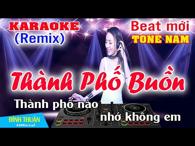 Thành Phố Buồn Karaoke Remix Tone Nam Dj Cực hay 2022 class=