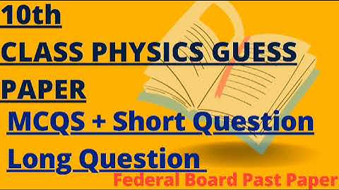 10th Class Physics Guess Paper 2024   | Class 10th physics guess paper 2024 Fbise | Physics 10 Class