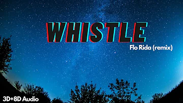 Whistle (remix) | Flo Rida | 3D+8D Audio