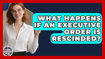 What Happens If An Executive Order Is Rescinded? - Inside the Legislative Branch