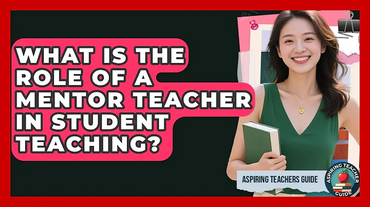 What Is The Role Of A Mentor Teacher In Student Teaching? - Aspiring Teacher Guide