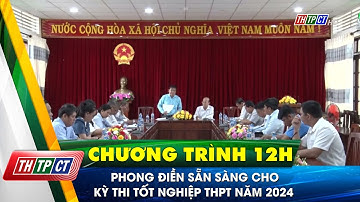 Phong Điền sẵn sàng cho kỳ thi tốt nghiệp THPT năm 2024 | Cần Thơ TV