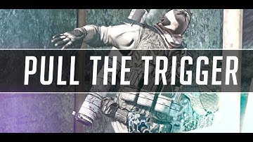 PULL THE TRIGGER.