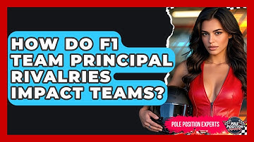 How Do F1 Team Principal Rivalries Impact Teams? - Pole Position Experts