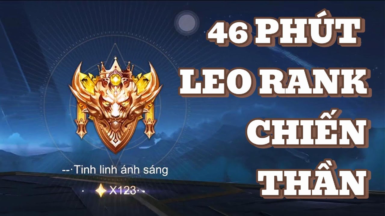 46 Phút Leo Rank Chiến Thần Cuối Mùa