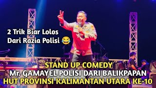 Ngakak 😂  Stand Up Comedy Mr. Gamayel, Polisi Dari Balikpapan ‼️ HUT Provinsi Kalimantan Utara Ke-10