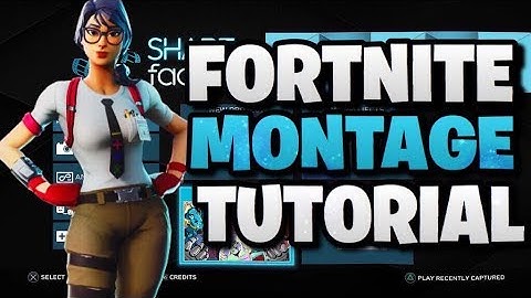 How To Make Fortnite Montages On SHAREfactory (PS4 Montage Tutorial)