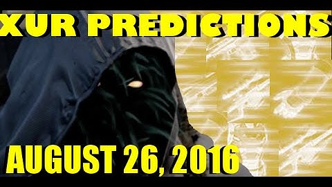 XUR PREDICTIONS ( AUGUST 26, 2016 ) + Trials Of Osiris Predictions 8-26-16
