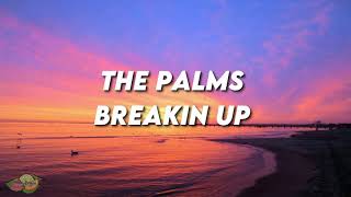 The Palms - Breakin Up (Lyrics)
