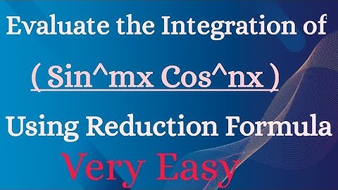 Evaluate the Integration of ( Sin^mx Cos^nx ) using Reduction Formula | #bscmaths