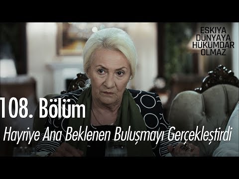 Hayriye Ana beklenen buluşmayı gerçekleştirdi - Eşkıya Dünyaya Hükümdar Olmaz 108. Bölüm