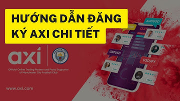 Hướng Dẫn Đăng Ký Sàn Axi Trader (Axi Forex)