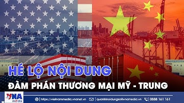 Hé lộ nội dung đàm phán thương mại Mỹ - Trung - VNAMedia