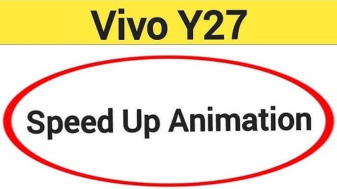 How to speed up animation Vivo Y27, animation speed kaise increase Karen