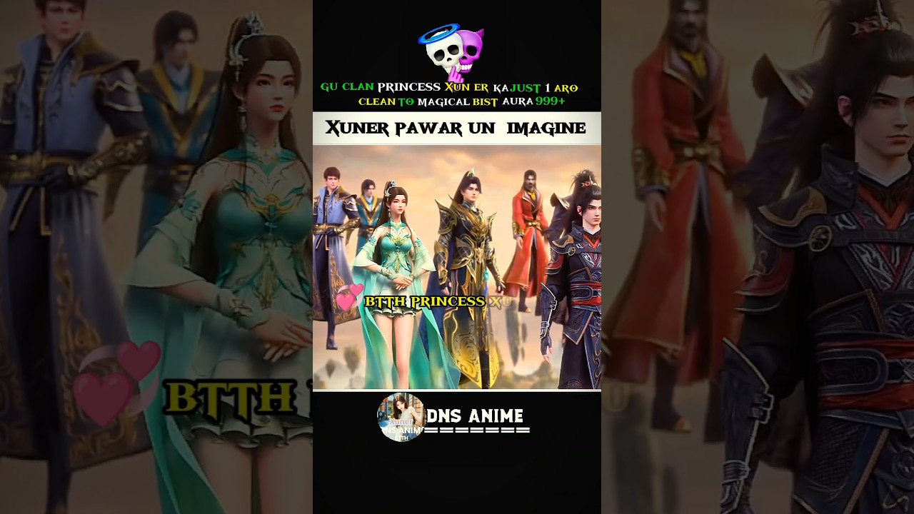 Xun Er Magical Power Unlocked 💫 | Gu Clan Princess New Aura 999+ | BTTH Edit