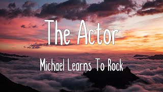 Download lagu The Actor - Michael Learns To Rock (Lyrics)