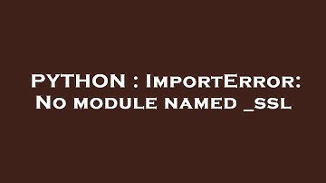 PYTHON : ImportError: No module named _ssl