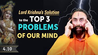 BG 4.10 | Lord Krishna's Solution to the Top 3 Problems of our Mind | Swami Mukundananda