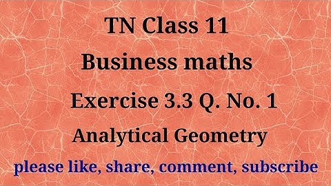 Tn 11 Business maths|exercise 3.3| q. no.1|chapter 3 |state board| Analytical geometry|gmrrao maths|