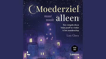 [Vervolg] Geef jezelf wat je nodig hebt.13 - Moederziel maar nooit alleen