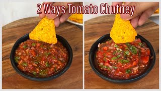 2 Ways Tomato Chutney | Most Viral Tomato Chutney | Salsa Sauce | Dip For Nachos, Chips, Quesadillas