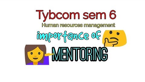 Tybcom sem 6 👉 human resources management (HRM) -💁 importance of mentoring