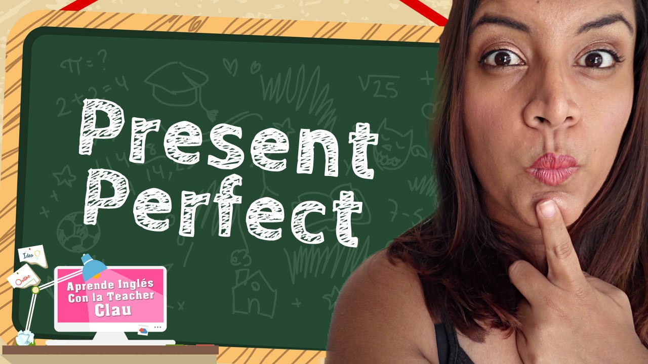 Aprende en Inglés el Presente Perfecto (Present Perfect) - YouTube