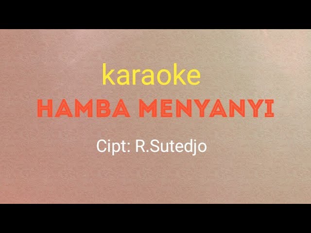 karaoke HAMBA MENYANYI (Lirik) Cipt: R.Sutedjo class=