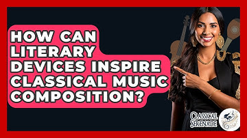 How Can Literary Devices Inspire Classical Music Composition? - Classical Serenade