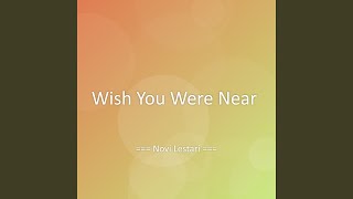 Download Lagu Wish You Were Near MP3 Download Lagu Wish You Were Near MP3