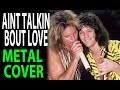 Aint talkin bout love metal cover 2020