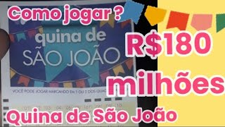 Como jogar na quina de São João Prêmio de R$ 180 milhões de reais?