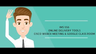 IMS 556 Online Learning ( Cisco Webex Meeting & Google Classroom/FPM/Mac-Jul20)