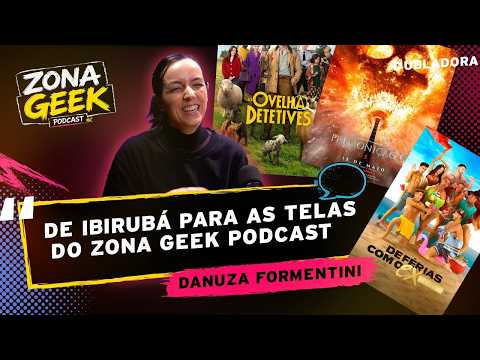 DANUZA FORMENTINI: TEATRO, DUBLAGEM E CULTURA GEEK | ZONA GEEK #009