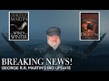 BREAKING NEWS: George R.R. Martin Reveals New Info About The Winds of Winter & House of the Dragon!