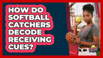 How Do Softball Catchers Decode Receiving Cues? - Softball Basics and Beyond