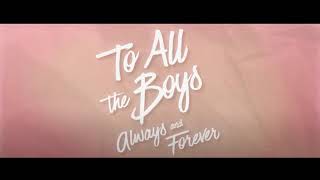 To All The Boys - Always and Forever Soundtrack